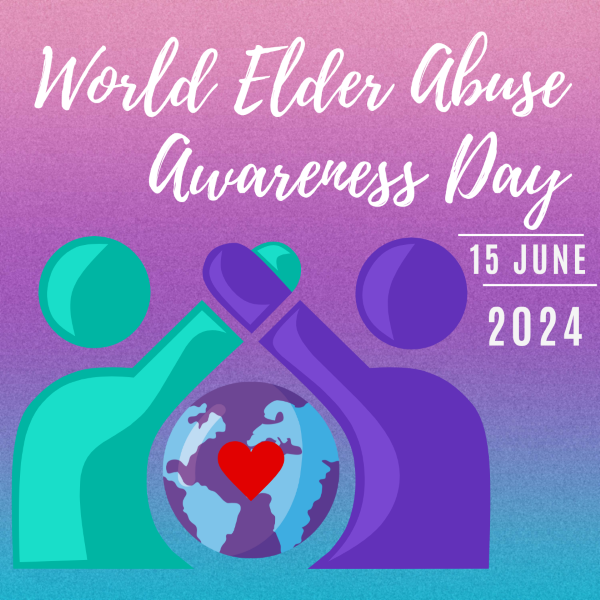World Elder Abuse Awareness Day 2024— How to Prevent, Identify, and End Elder Abuse