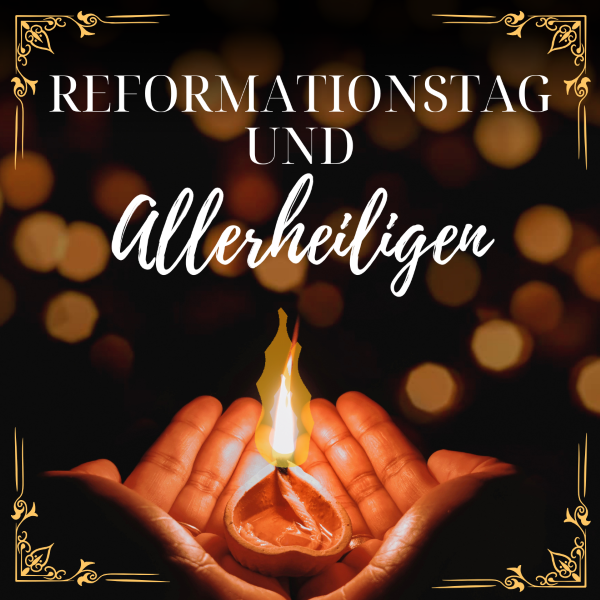 Reformationstag und Allerheiligen—Die Geschichte, die Bräuche und die Bedeutung dieser beiden christlichen Feiertage 

