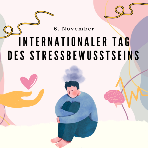 Internationaler Tag des Stressbewusstseins 2024 - Die Bedeutung der Stressbewältigung und 10 praktische Ratschläge zur Vermeidung von Stress in Ihrem Leben