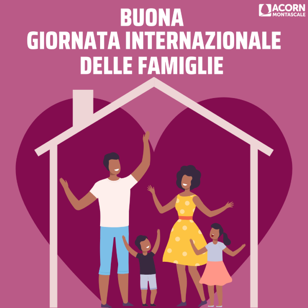Giornata Internazionale della Famiglia 2025. Perché la Famiglia è al centro di tutto per Acorn